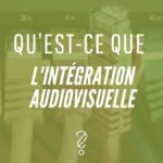 questceque-integration-audiovisuelle